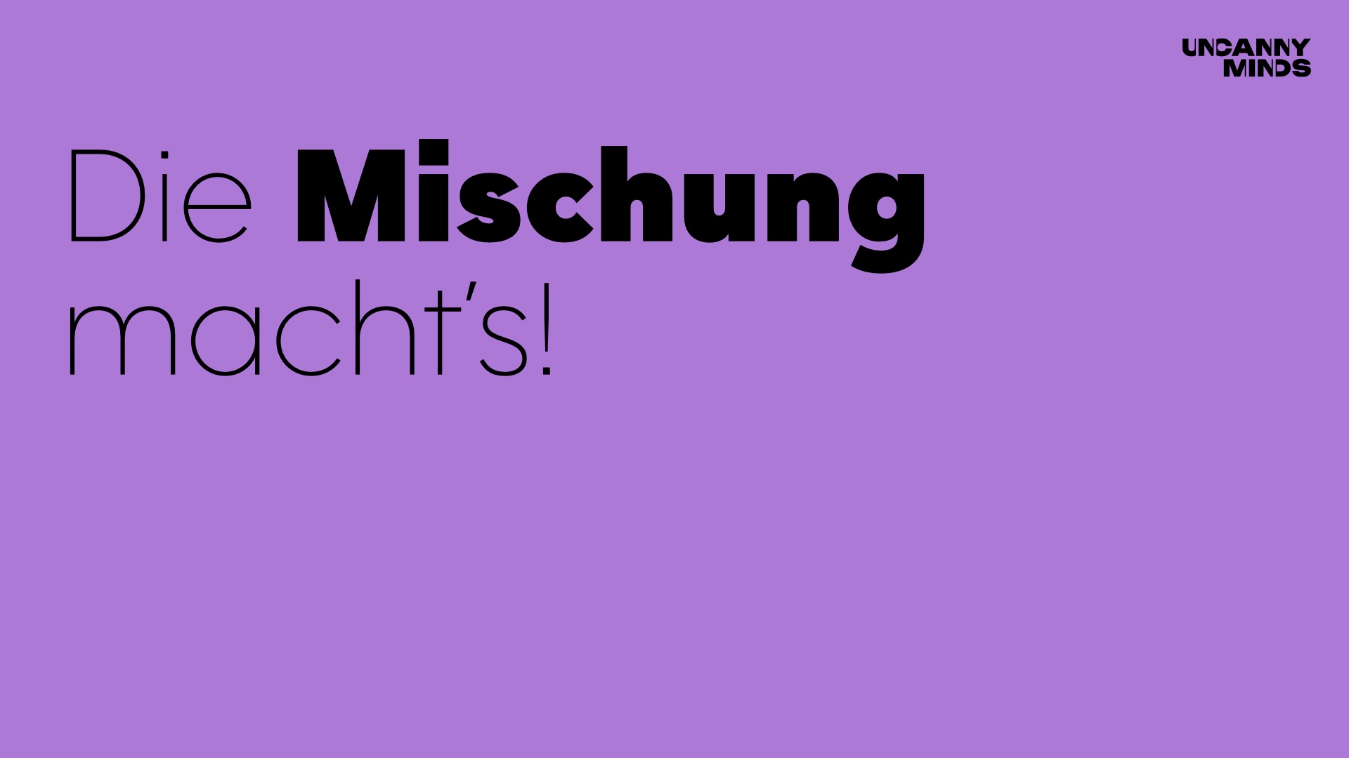 UNCANNY MINDS, Brand Guide, Dachmarke, violett: „Die Mischung macht’s!“