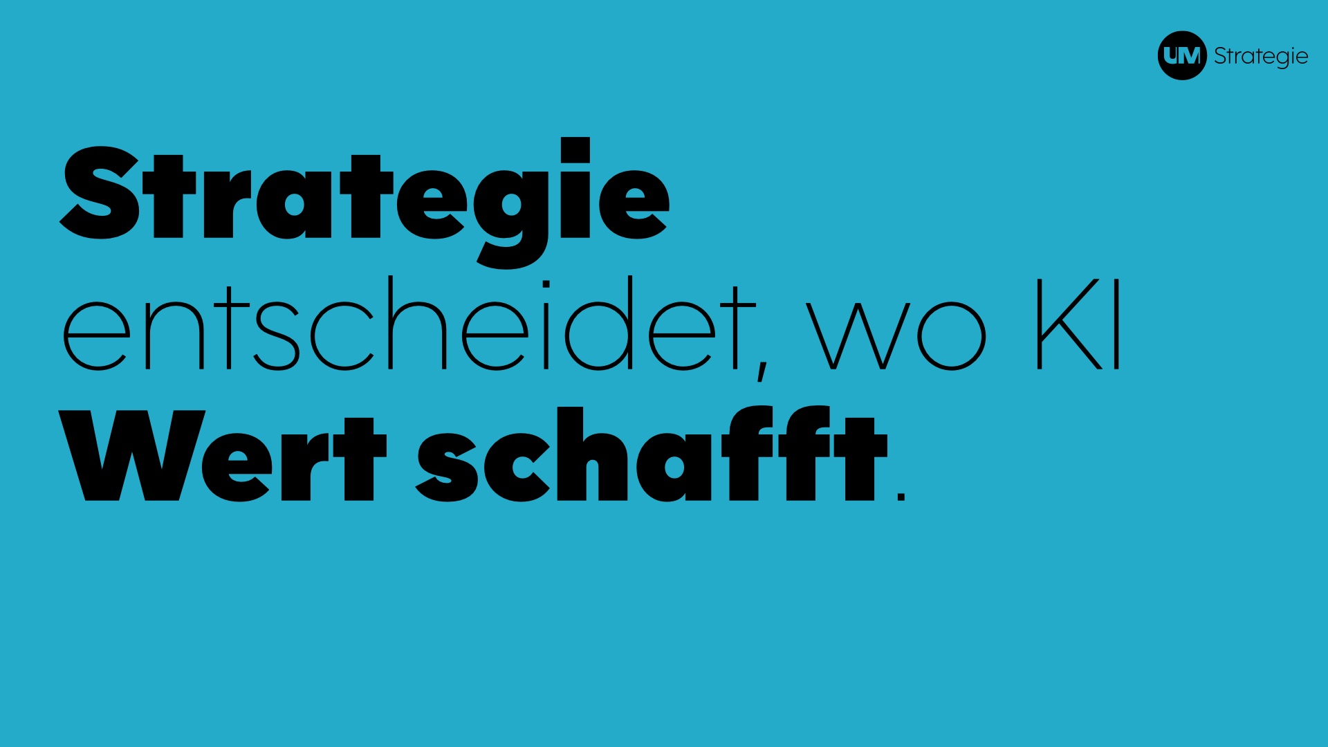 UNCANNY MINDS, Brand Guide, KI Strategie, türkis: „Strategie entscheidet, wo KI Wert schafft.“